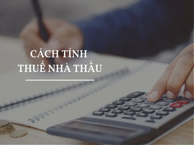 cÃ¡ch tÃ­nh thuáº¿ nhÃ  tháº§u nÆ°á»›c ngoÃ i