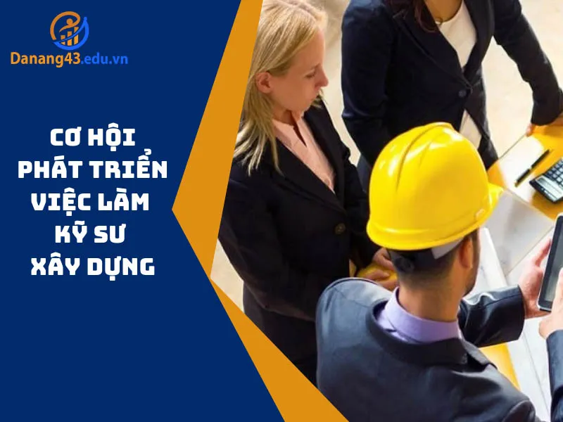 co-hoi-phat-trien-viec-lam-ky-su-xay-dung-da-nang