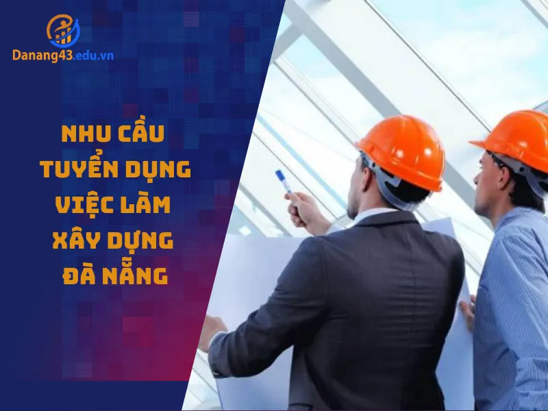 nhu-cau-tuyen-dung-viec-lam-xay-dung-da-nang